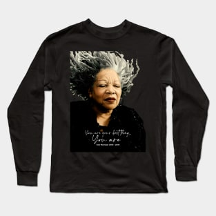 Black History Month: Toni Morrison, “You are your best thing ... You are” on a dark (Knocked Out) background Long Sleeve T-Shirt